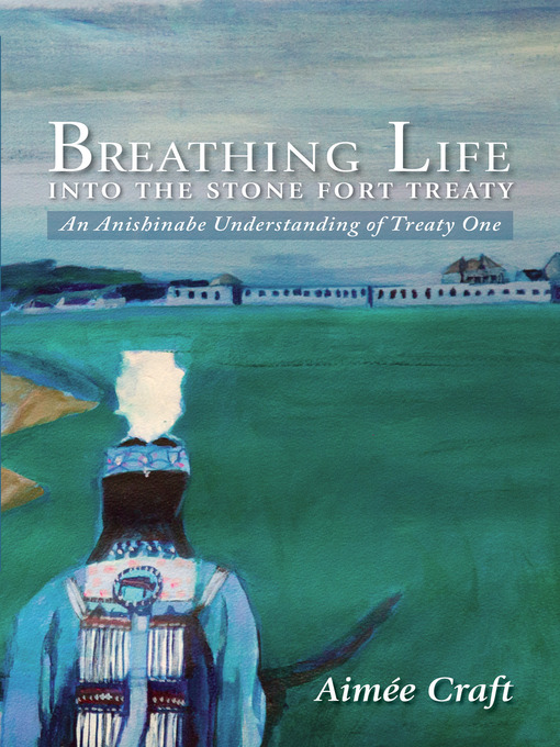 Title details for Breathing Life into the Stone Fort Treaty by Aimée Craft - Available